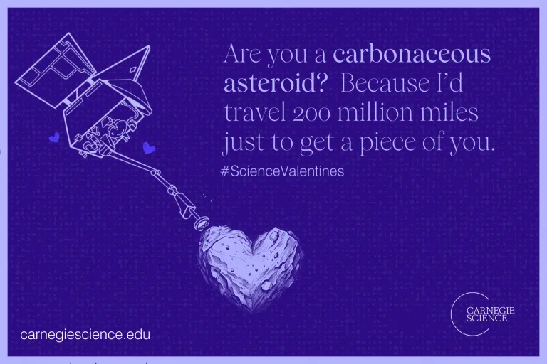 Are you a carbonaceous asteroid? Because I’d travel 200 million miles just to get a piece of you."