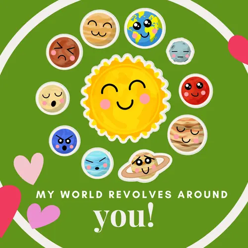 Cartoon planets around the earth: "My world revolves around you"